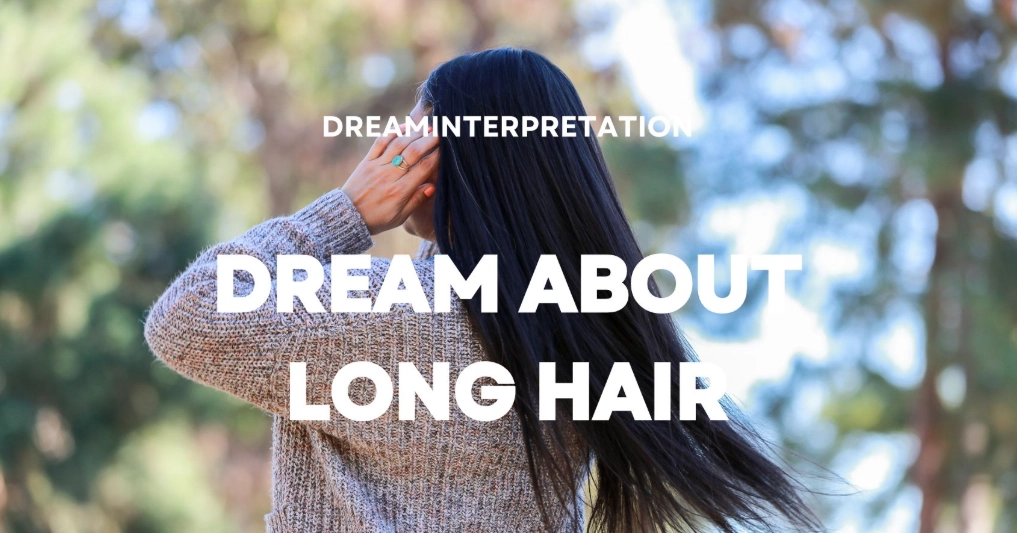 long hair dream interpretation long hair dream interpretation